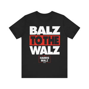 "BALZ TO THE WALZ" Variant Blue or Black DTG T-Shirt