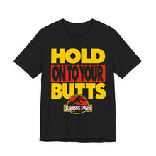 Load image into Gallery viewer, "HOLD ON TO YOUR BUTTS" Black DTG T-Shirt