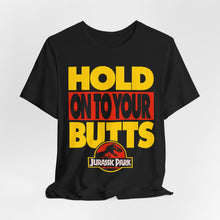 Load image into Gallery viewer, "HOLD ON TO YOUR BUTTS" Black DTG T-Shirt