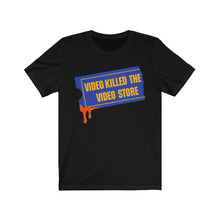 Load image into Gallery viewer, &quot;VIDEO KILLED THE VIDEO STORE&quot; White or Black T-Shirt