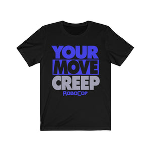 "YOUR MOVE CREEP" Black or White DTG T-Shirt