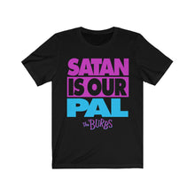 Load image into Gallery viewer, &quot;SATAN IS OUR PAL&quot; Black or White DTG T-Shirt