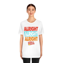 Load image into Gallery viewer, &quot;ALRIGHT ALRIGHT ALRIGHT&quot; White DTG T-Shirt