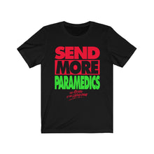 Load image into Gallery viewer, &quot;SEND MORE PARAMEDICS&quot; Black or White DTG T-Shirt