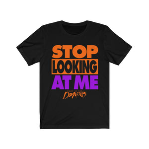 "STOP LOOKING AT ME" Black or Purple DTG T-Shirt