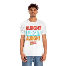 Load image into Gallery viewer, &quot;ALRIGHT ALRIGHT ALRIGHT&quot; White DTG T-Shirt