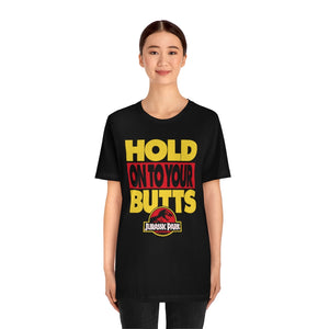 "HOLD ON TO YOUR BUTTS" Black DTG T-Shirt