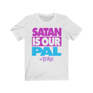 "SATAN IS OUR PAL" Black or White DTG T-Shirt