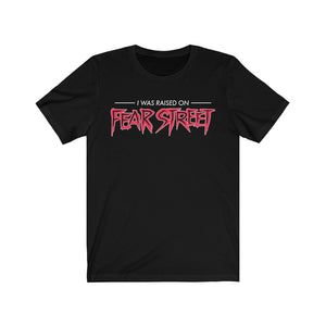 "I Was Raised On Fear Street" T-Shirt