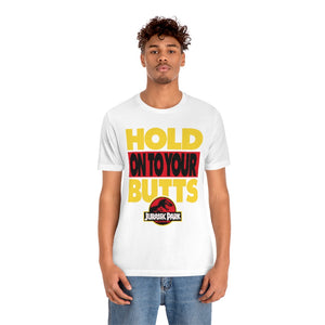 "HOLD ON TO YOUR BUTTS" White DTG T-Shirt