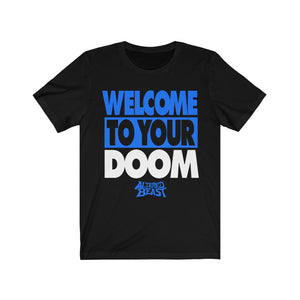 "WELCOME TO YOUR DOOM" Black T-Shirt
